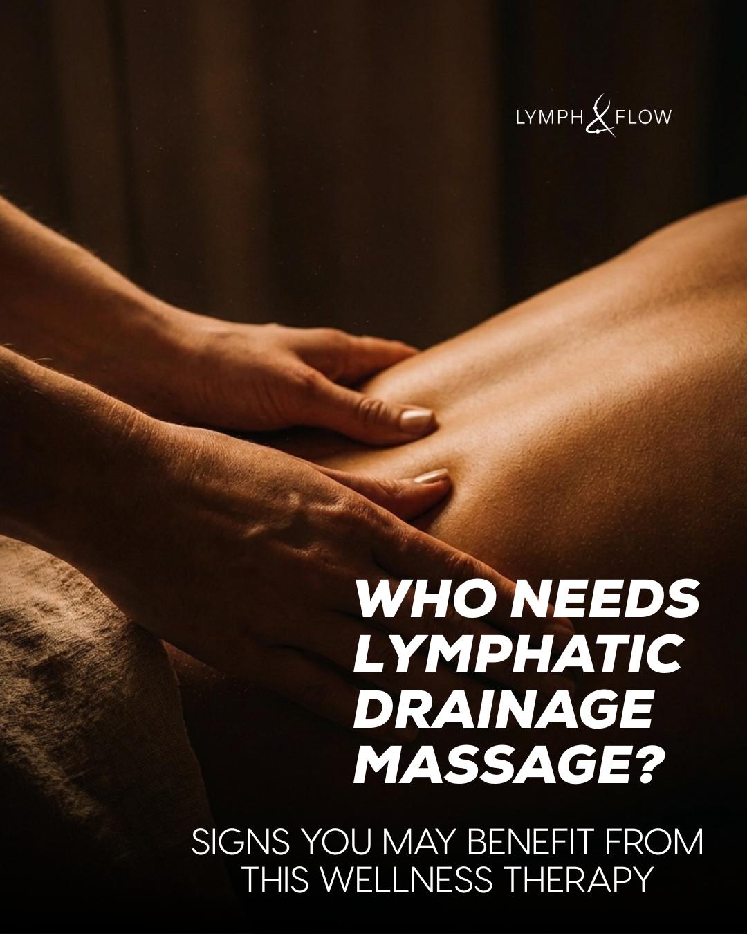 Who Needs Lymphatic Drainage Massage? Signs You May Benefit from This Wellness Therapy